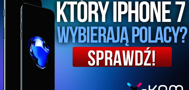 Który iPhone 7 Wybierają Polacy? Zobacz Zestawienie Sklepu x-kom.pl