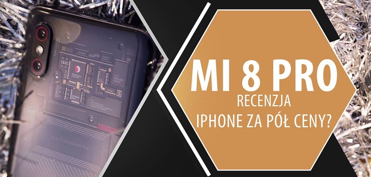Recenzja Xiaomi Mi 8 Pro - co znaczy być Pro?