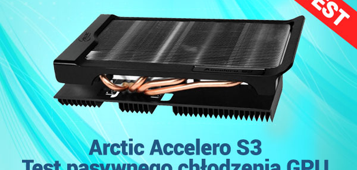 Arctic Accelero S3 Test pasywnego chłodzenia GPU