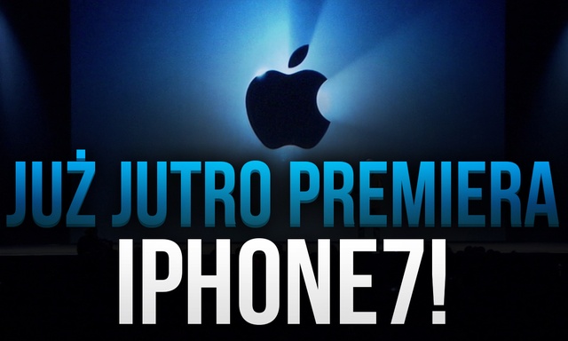 iPhone 7 – Już Jutro Wielka Premiera!