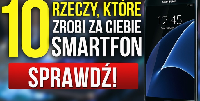 10 Rzeczy, Które Nie Wiedziałeś, Że Zrobi za Ciebie Twój Smartfon!