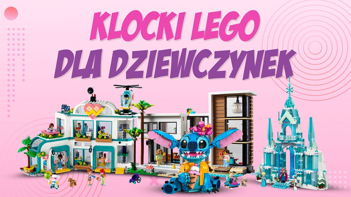 Klocki LEGO dla dziewczynek | Ranking TOP 10