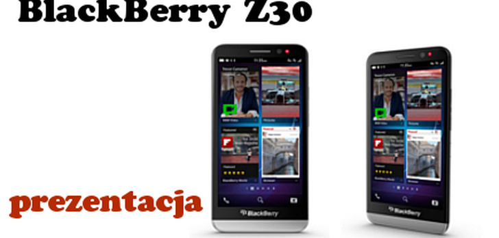 BlackBerry Z30 [Prezentacja]