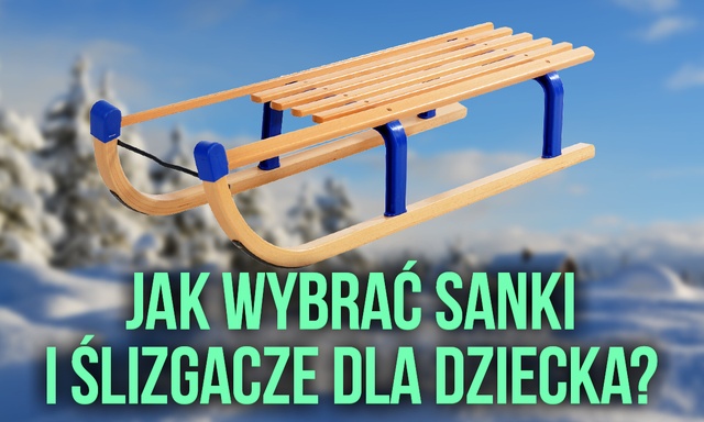 Sanki i Ślizgacze – Wybieramy Najlepsze Sanki Dla Dziecka – Krok po Kroku