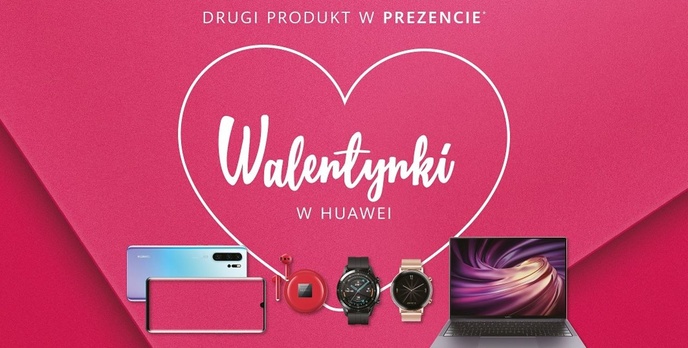 Huawei na Walentynki rozdaje swoje sprzęty