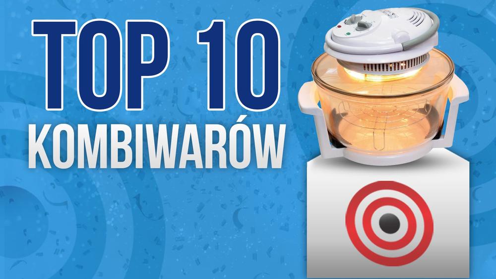 TOP 10 Kombiwarów, Czyli Kuchenek Halogenowych