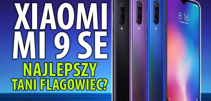 Xiaomi Mi 9 SE - Flagowiec za grosze? Oficjalna premiera