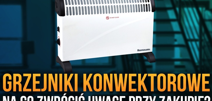 Grzejniki Konwektorowe – Na Co Zwrócić Uwagę Kupując Konwektor?