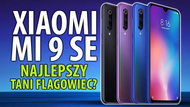 Xiaomi Mi 9 SE - Flagowiec za grosze? Oficjalna premiera