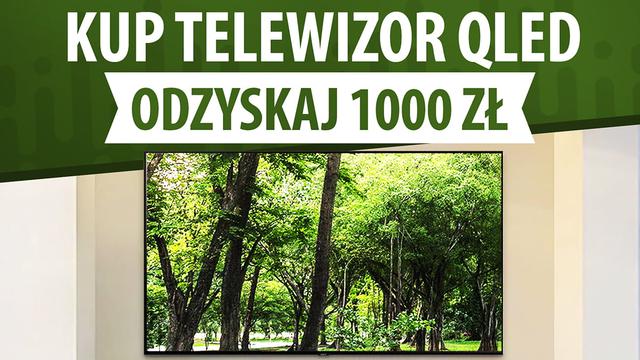 Sklepy rozdają 1000 zł za zakup telewizora QLED