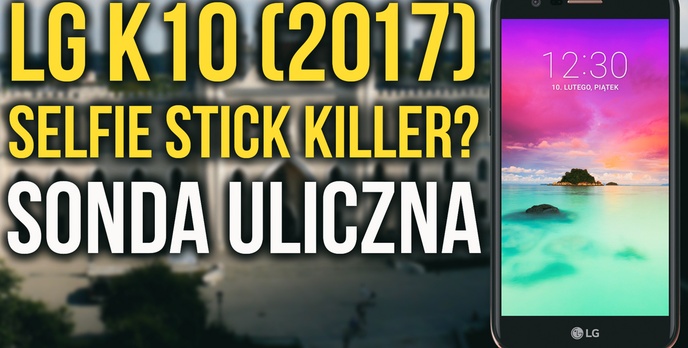 LG K10 (2017) - Selfie Stick Killer? Sonda Uliczna