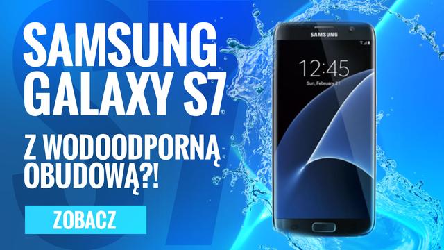 Samsung Galaxy S7 z Wodoodporną Obudową?! Poznaj Najnowsze Plotki!