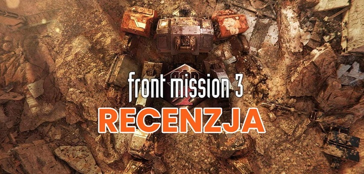 Recenzja FRONT MISSION 3: Remake - najlepsza odsłona serii w odświeżonej wersji!