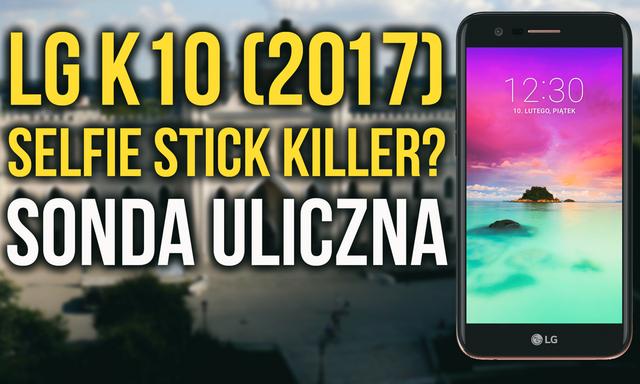 LG K10 (2017) - Selfie Stick Killer? Sonda Uliczna