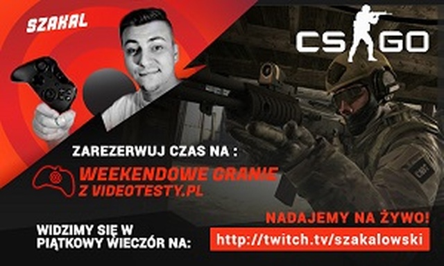 Weekendowe Granie Videotesty.pl z Szakalem CS:GO