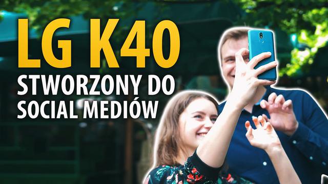 LG K40 - 5 cech smartfona, który jest social friendly