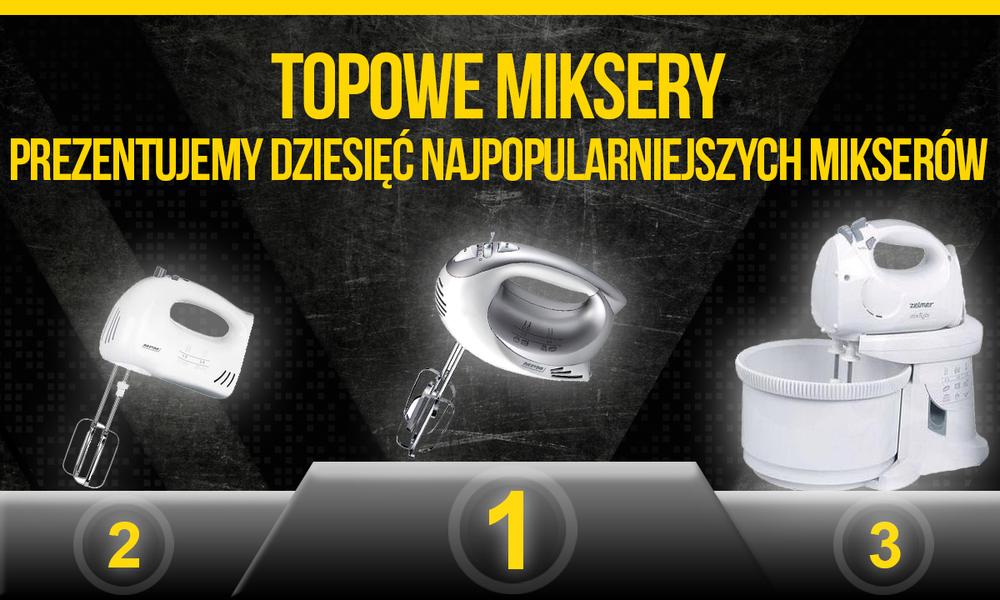 TOPowe Miksery – Prezentujemy Dziesięć Najpopularniejszych Mikserów