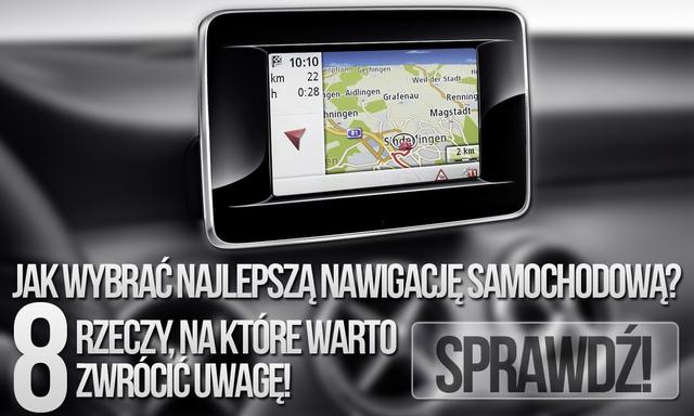 Jak Wybrać Najlepszą Nawigację Samochodową? - Oto 8 Rzeczy, na Które Warto Zwrócić Uwagę