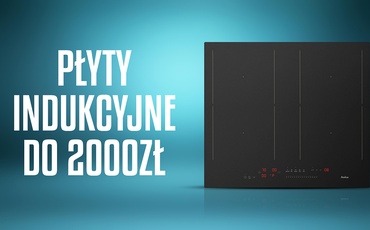 Płyta indukcyjna do 2000 zł Ranking | TOP 5