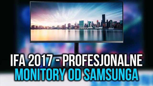Targi IFA 2017 - Profesjonalne Monitory od Samsunga