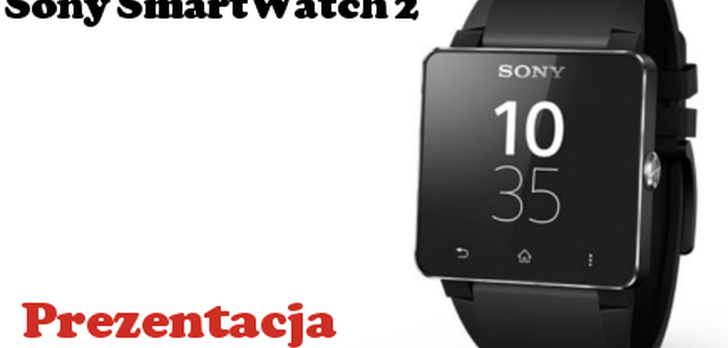 Sony Smartwatch 2 [Prezentacja]