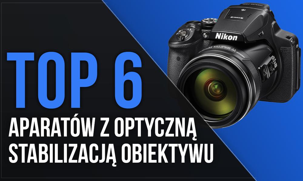 TOP 6 Aparatów z Optyczną Stabilizacją Obiektywu - Zobacz, Jak Nie Stracić na Ostrości