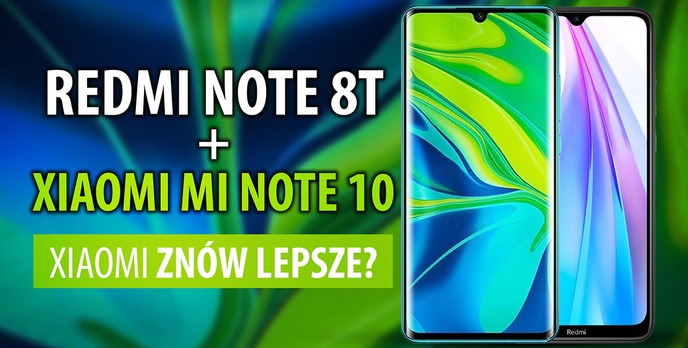 Redmi Note 8T i Xiaomi Mi Note 10 - Pierwsze wrażenia z polskiej premiery!