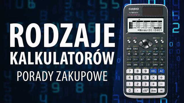 Jak kupić dobry kalkulator? Poradnik zakupowy dla studentów i nie tylko