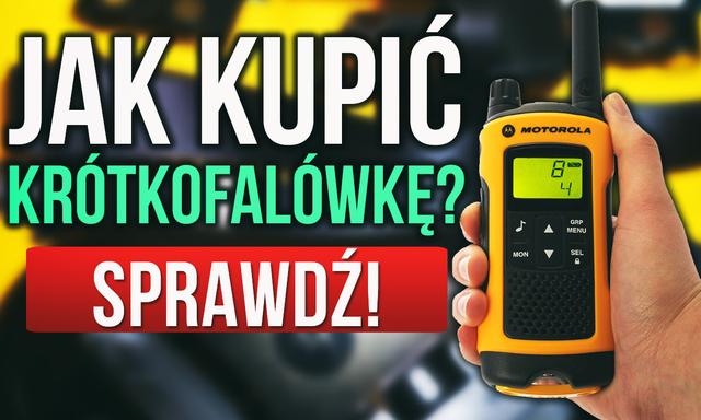 Krótkofalówki – Jaką Krótkofalówkę Wybrać? Krok po Kroku