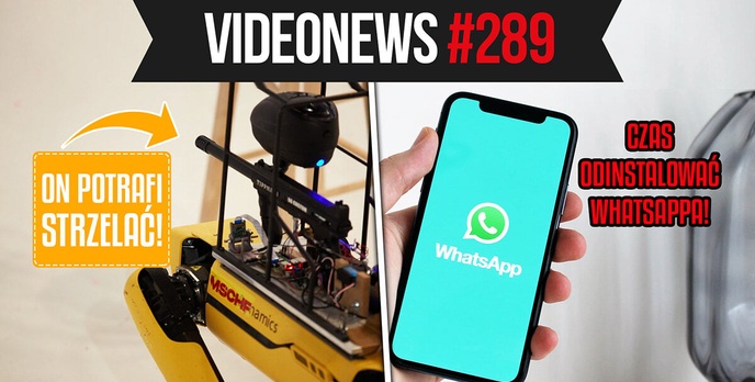 Whatsapp się psuje, robot dostaje broń? VideoNews #289