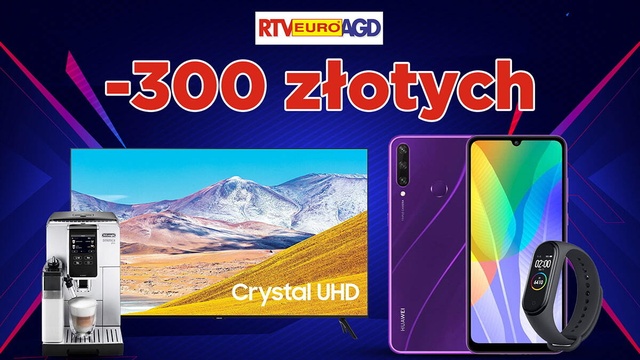 AGD, RTV i Smartfony 300 złotych taniej? Oczywiście, że tak!