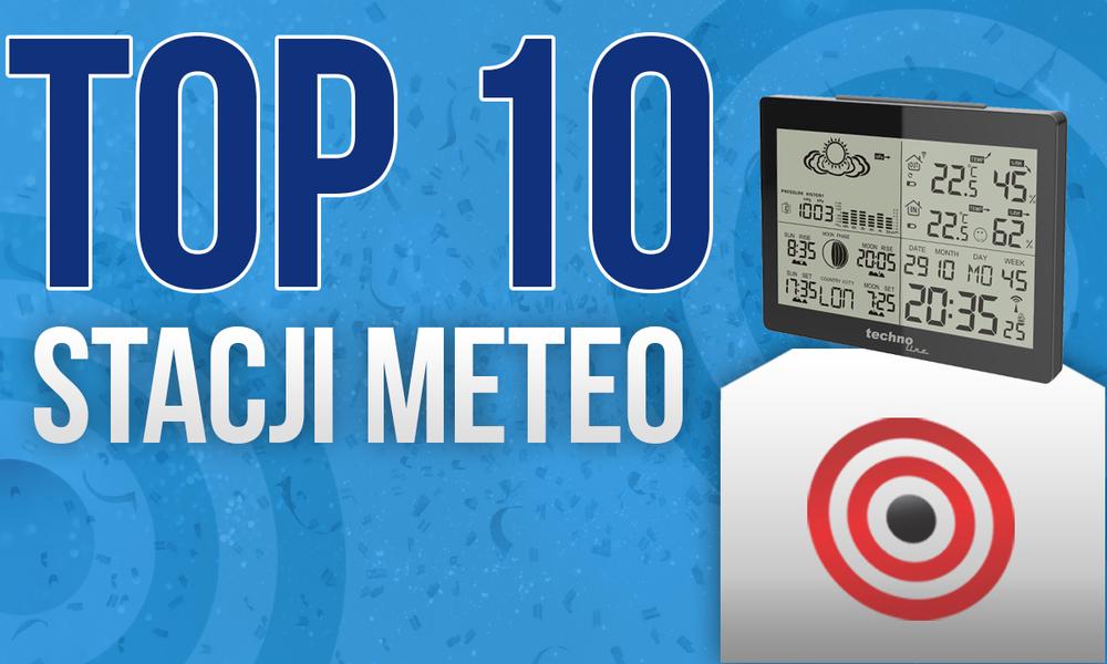 Stacje Meteo – Pogoda Pod Kontrolą, Czyli TOP 10 Najpopularniejszych Stacji Pogodowych