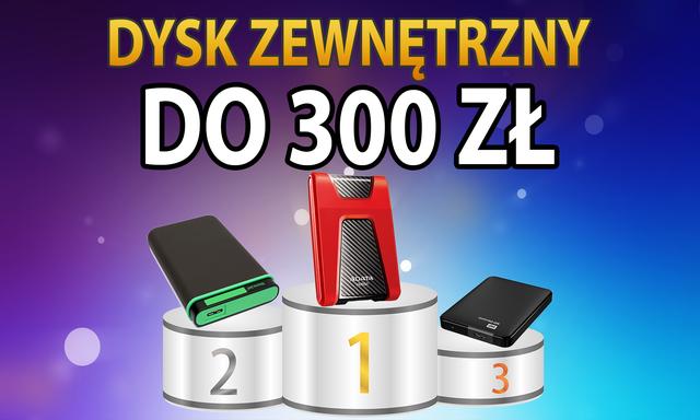 Jaki Dysk Zewnętrzny USB 3.0 Wybrać? Ranking Modeli do 300 zł