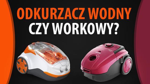 Odkurzacz wodny czy workowy - Co wybrać?