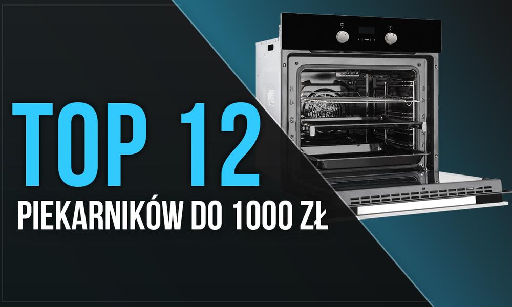 TOP 12 Piekarników do Zabudowy do 1000 zł!