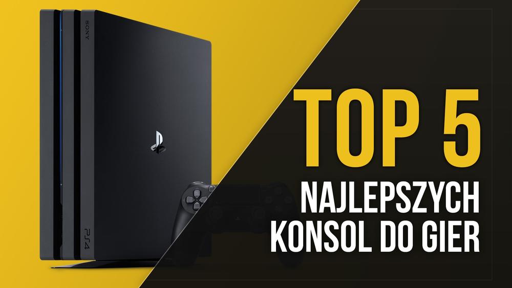 TOP 5 Najlepszych Konsol Do Gier