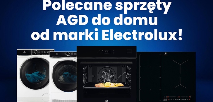 Polecane sprzęty AGD do domu od marki Electrolux!