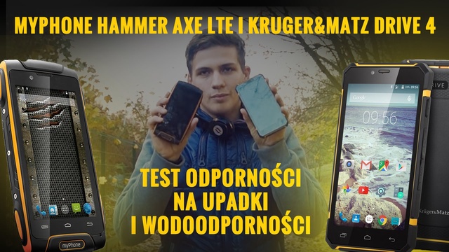 Kruger&Matz Drive 4 i myphone Hammer Axe LTE - Test Odporności na Upadki i Wodoodporności