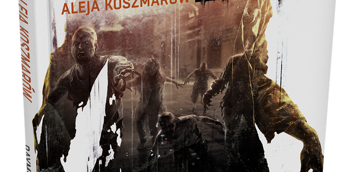 Dying Light: Aleja Koszmarów - Thriller O Przetrwaniu Wkrótce W Sklepach