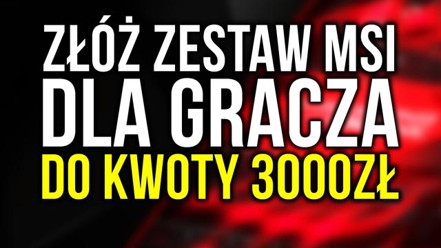 Złóż Komputer MSI do 3000zł i Wygraj Go! 4. Edycja #PCChallenge