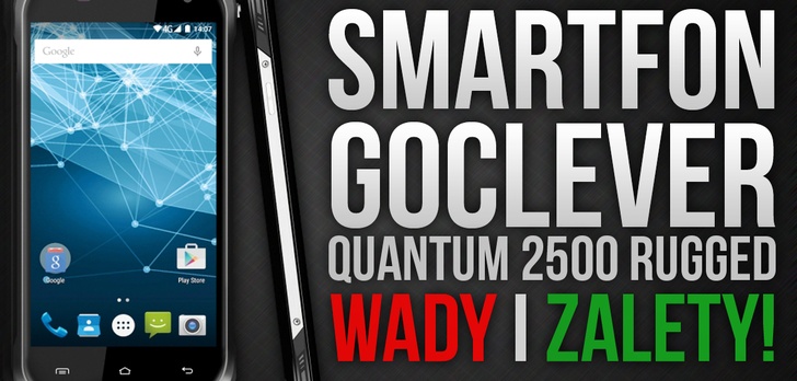 Smartfon Goclever Quantum2 500 Rugged - Wady i Zalety