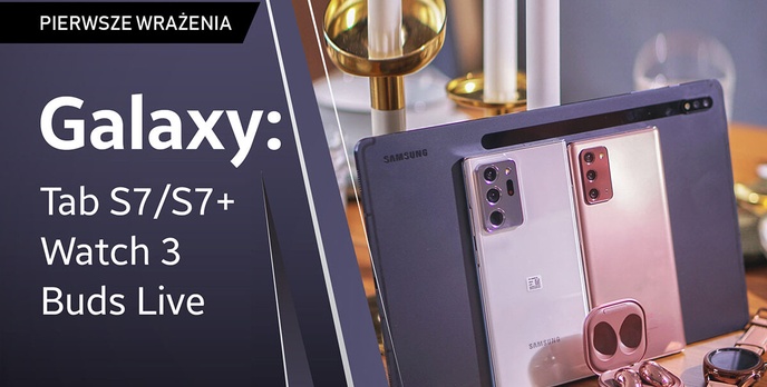Galaxy Buds Live, Galaxy Tab S7 (Plus) i Galaxy Watch 3 - Pierwsze Wrażenia