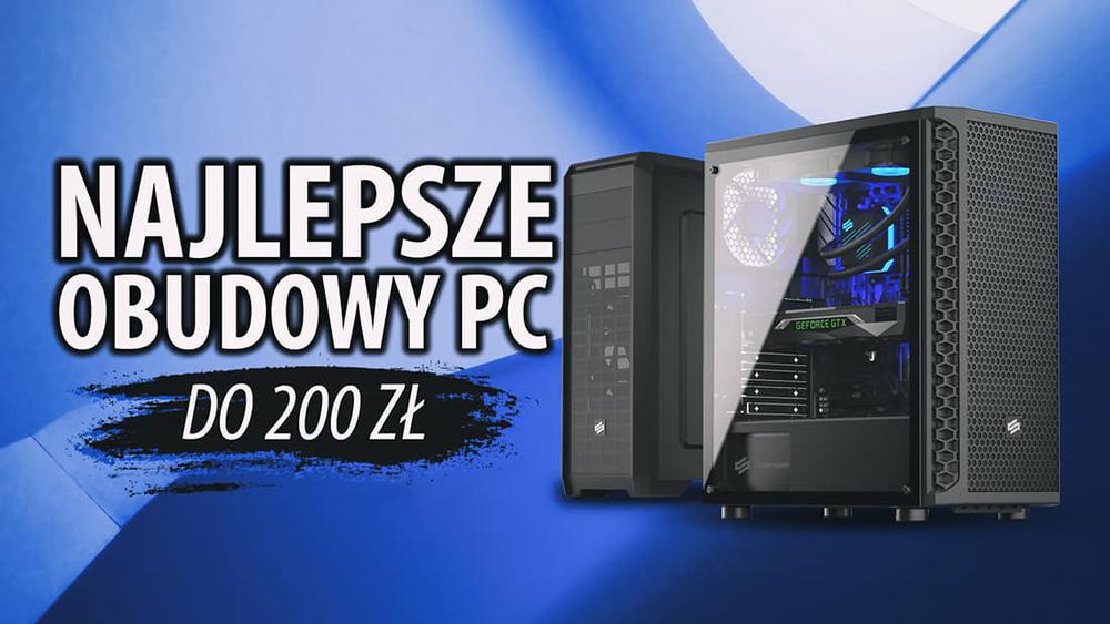 Obudowy komputerowe do 200 zł |TOP 16|