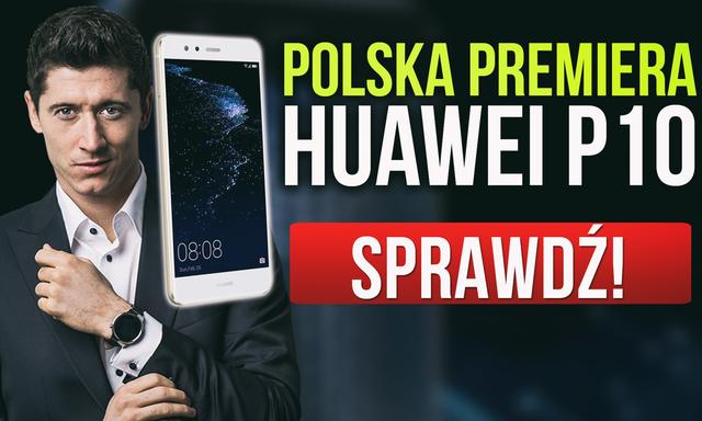 Robert Lewandowski Zaprezentował Huawei P10