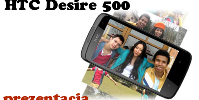 Prezentacja HTC Desire 500