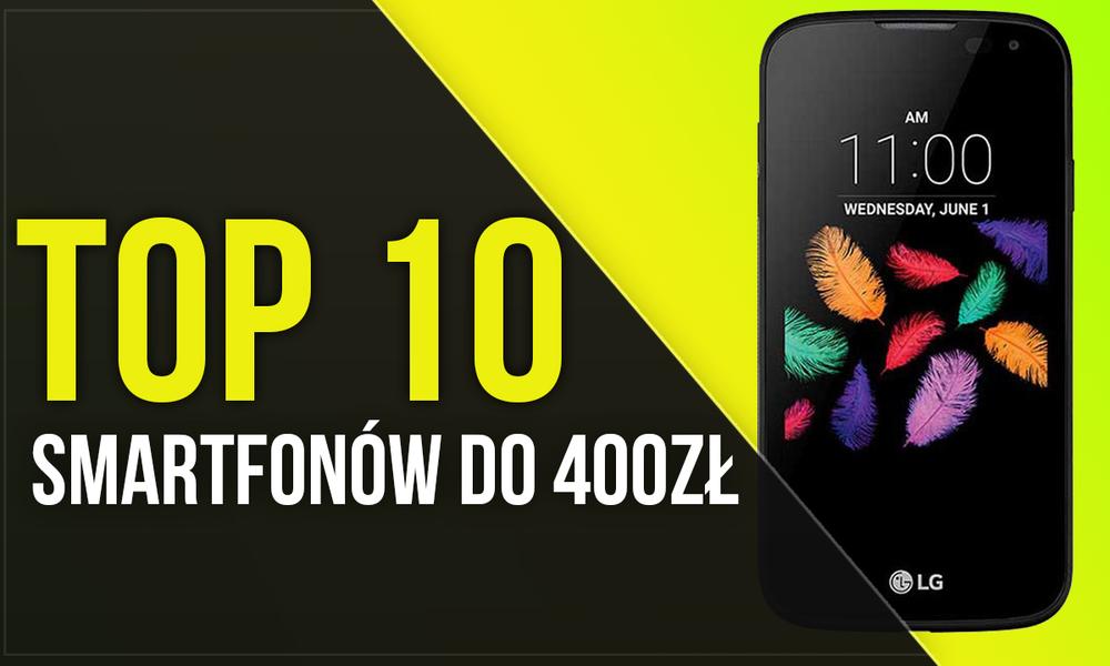 TOP 10 Smarfonów Do 400 Złotych - Sprawdź Tanie i Solidne Smartfony!