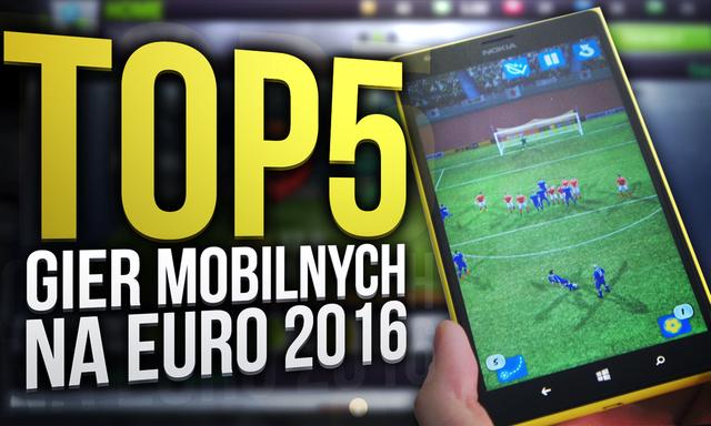 TOP 5 Gier Mobilnych na EURO 2016!