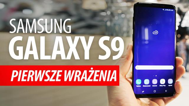 Samsung GALAXY S9 i S9 Plus - Pierwsze wrażenia, Cena, Specyfikacja