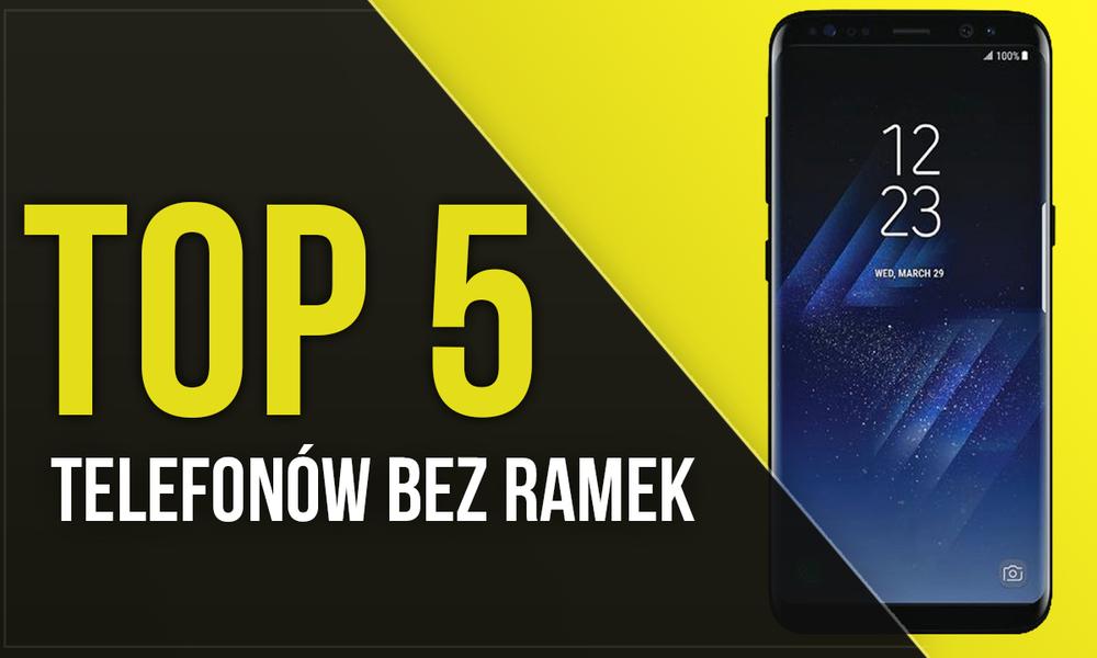 TOP 5 Telefonów Bez Ramek - Najlepsze Bezramkowe Smartfony