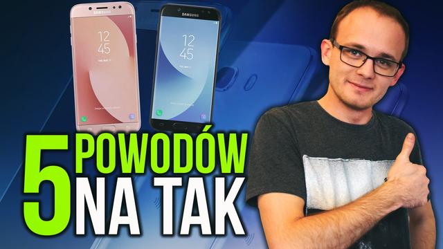 5 Powodów, Dla Których Warto Kupić Samsunga Galaxy J5 (2017) i J7 (2017)